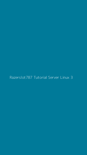 Tampilan Antarmuka Aplikasi Razerslot787 Tutorial Server Linux - 3