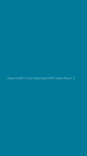 Tampilan Antarmuka Aplikasi Razerslot87 Cara Download Apk Game Resmi - 2
