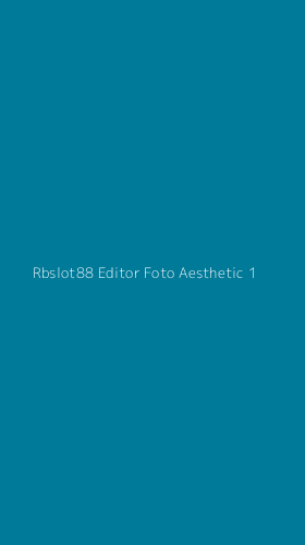 Tampilan Antarmuka Aplikasi Rbslot88 Editor Foto Aesthetic - 1