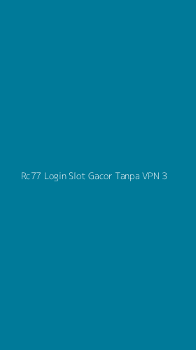 Tampilan Antarmuka Aplikasi Rc77 Login Slot Gacor Tanpa Vpn - 3