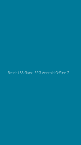 Tampilan Antarmuka Aplikasi Receh138 Game Rpg Android Offline - 2
