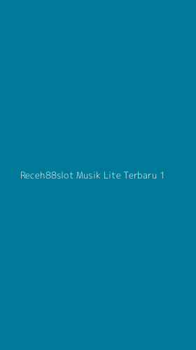 Tampilan Antarmuka Aplikasi Receh88slot Musik Lite Terbaru - 1