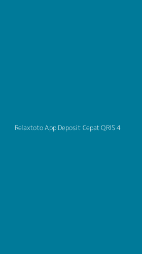 Tampilan Antarmuka Aplikasi Relaxtoto App Deposit Cepat Qris - 4
