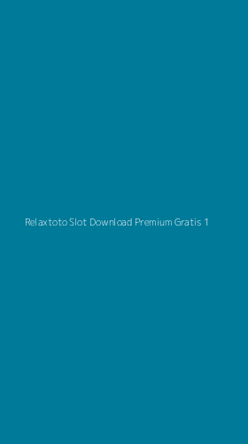 Tampilan Antarmuka Aplikasi Relaxtoto Slot Download Premium Gratis - 1