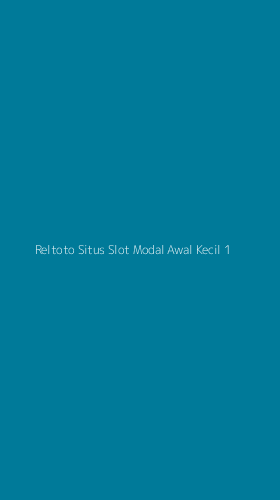Tampilan Antarmuka Aplikasi Reltoto Situs Slot Modal Awal Kecil - 1