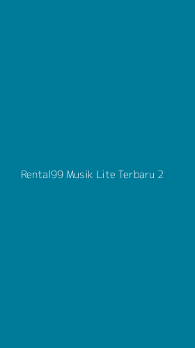 Tampilan Antarmuka Aplikasi Rental99 Musik Lite Terbaru - 2