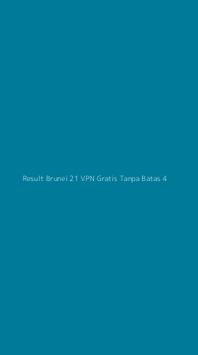 Tampilan Antarmuka Aplikasi Result Brunei 21 Vpn Gratis Tanpa Batas - 4
