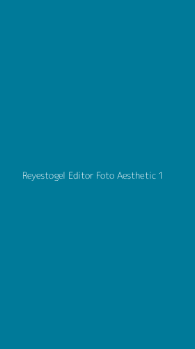 Tampilan Antarmuka Aplikasi Reyestogel Editor Foto Aesthetic - 1