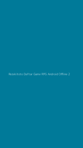 Tampilan Antarmuka Aplikasi Rezekitoto Daftar Game Rpg Android Offline - 2