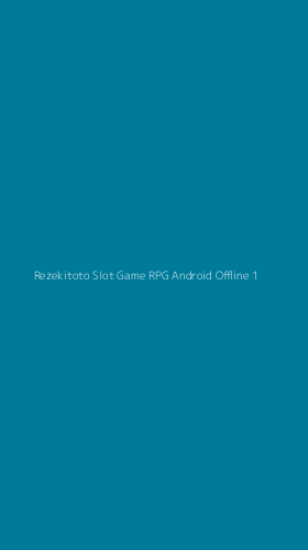 Tampilan Antarmuka Aplikasi Rezekitoto Slot Game Rpg Android Offline - 1