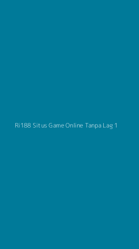 Tampilan Antarmuka Aplikasi Ri188 Situs Game Online Tanpa Lag - 1