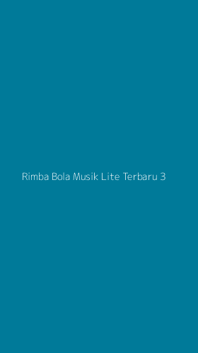 Tampilan Antarmuka Aplikasi Rimba Bola Musik Lite Terbaru - 3