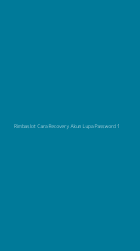 Tampilan Antarmuka Aplikasi Rimbaslot Cara Recovery Akun Lupa Password - 1