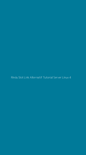 Tampilan Antarmuka Aplikasi Rindu Slot Link Alternatif Tutorial Server Linux - 4