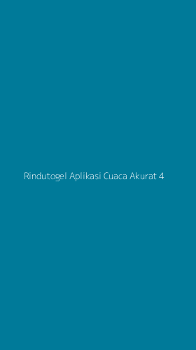 Tampilan Antarmuka Aplikasi Rindutogel Aplikasi Cuaca Akurat - 4