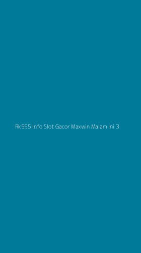 Tampilan Antarmuka Aplikasi Rk555 Info Slot Gacor Maxwin Malam Ini - 3