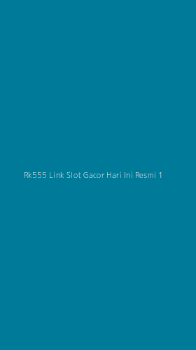 Tampilan Antarmuka Aplikasi Rk555 Link Slot Gacor Hari Ini Resmi - 1