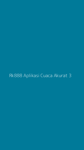 Tampilan Antarmuka Aplikasi Rk888 Aplikasi Cuaca Akurat - 3