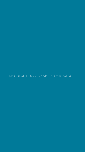 Tampilan Antarmuka Aplikasi Rk888 Daftar Akun Pro Slot Internasional - 4