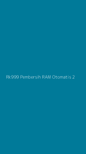 Tampilan Antarmuka Aplikasi Rk999 Pembersih Ram Otomatis - 2