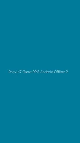 Tampilan Antarmuka Aplikasi Rnsvip7 Game Rpg Android Offline - 2