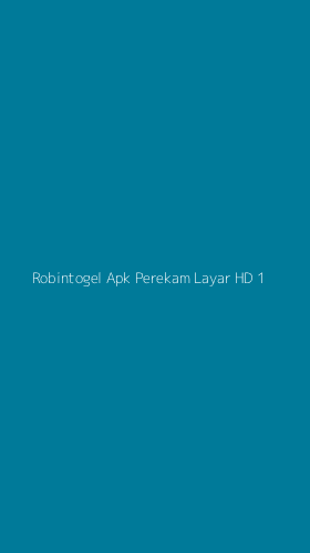 Tampilan Antarmuka Aplikasi Robintogel Apk Perekam Layar Hd - 1