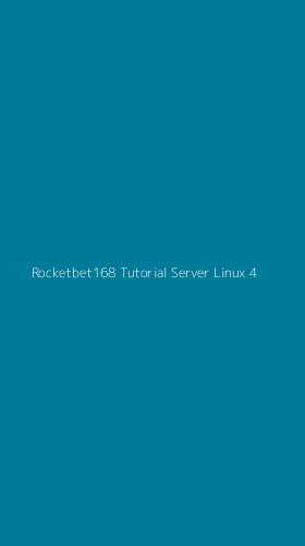 Tampilan Antarmuka Aplikasi Rocketbet168 Tutorial Server Linux - 4