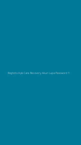 Tampilan Antarmuka Aplikasi Rogtoto Apk Cara Recovery Akun Lupa Password - 1