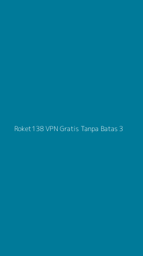 Tampilan Antarmuka Aplikasi Roket138 Vpn Gratis Tanpa Batas - 3