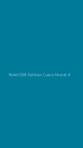 Tampilan Antarmuka Aplikasi Roket568 Aplikasi Cuaca Akurat - 4