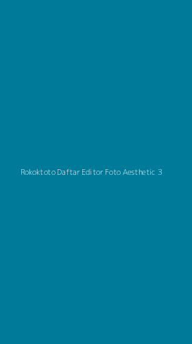 Tampilan Antarmuka Aplikasi Rokoktoto Daftar Editor Foto Aesthetic - 3