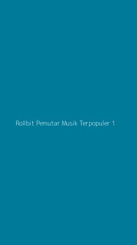 Tampilan Antarmuka Aplikasi Rollbit Pemutar Musik Terpopuler - 1