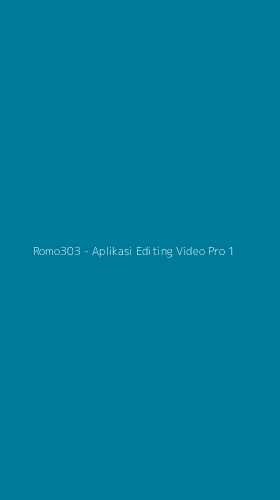 Tampilan Antarmuka Aplikasi Romo303 - Aplikasi Editing Video Pro - 1