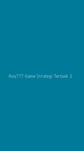 Tampilan Antarmuka Aplikasi Roq777 Game Strategi Terbaik - 2