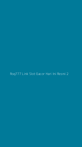 Tampilan Antarmuka Aplikasi Roq777 Link Slot Gacor Hari Ini Resmi - 2