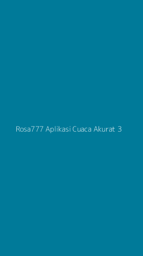 Tampilan Antarmuka Aplikasi Rosa777 Aplikasi Cuaca Akurat - 3