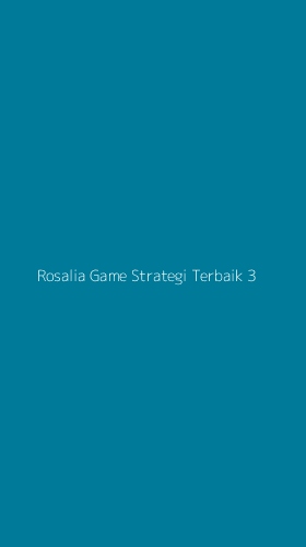 Tampilan Antarmuka Aplikasi Rosalia Game Strategi Terbaik - 3
