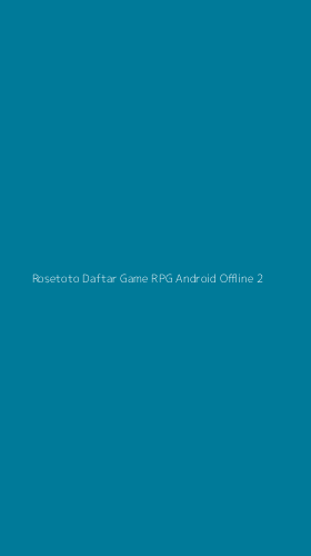 Tampilan Antarmuka Aplikasi Rosetoto Daftar Game Rpg Android Offline - 2