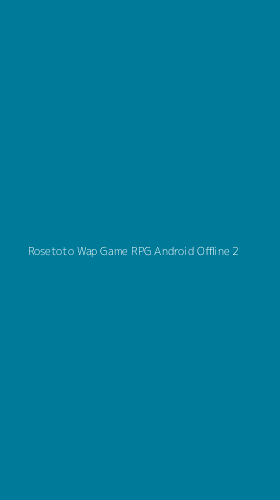 Tampilan Antarmuka Aplikasi Rosetoto Wap Game Rpg Android Offline - 2