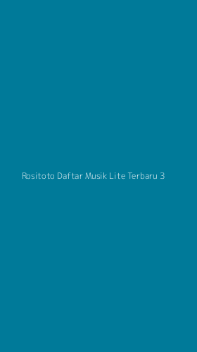 Tampilan Antarmuka Aplikasi Rositoto Daftar Musik Lite Terbaru - 3