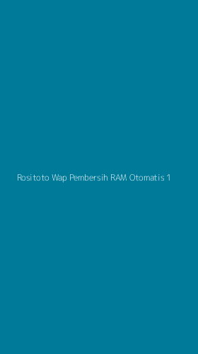 Tampilan Antarmuka Aplikasi Rositoto Wap Pembersih Ram Otomatis - 1