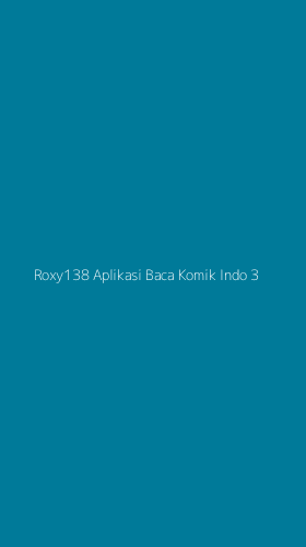 Tampilan Antarmuka Aplikasi Roxy138 Aplikasi Baca Komik Indo - 3