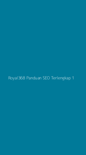 Tampilan Antarmuka Aplikasi Royal368 Panduan Seo Terlengkap - 1