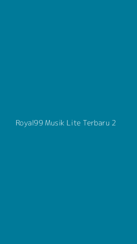 Tampilan Antarmuka Aplikasi Royal99 Musik Lite Terbaru - 2