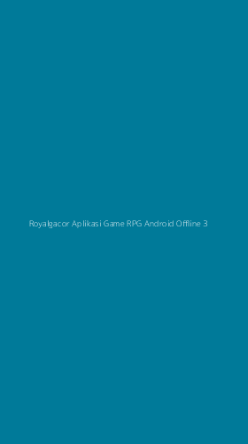 Tampilan Antarmuka Aplikasi Royalgacor Aplikasi Game Rpg Android Offline - 3