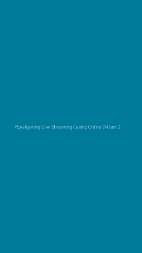 Tampilan Antarmuka Aplikasi Royalgaming Live Streaming Casino Online 24jam - 2