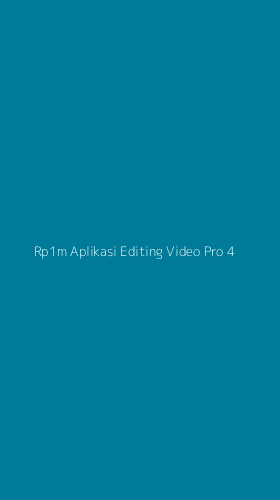 Tampilan Antarmuka Aplikasi Rp1m Aplikasi Editing Video Pro - 4