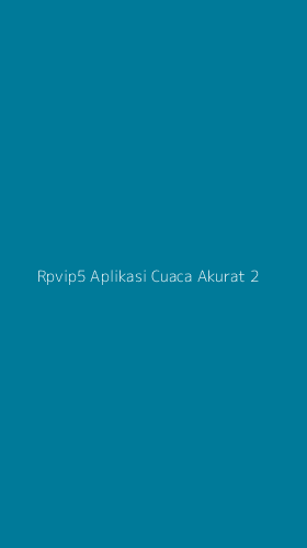 Tampilan Antarmuka Aplikasi Rpvip5 Aplikasi Cuaca Akurat - 2