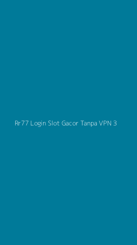 Tampilan Antarmuka Aplikasi Rr77 Login Slot Gacor Tanpa Vpn - 3