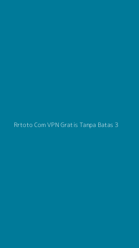 Tampilan Antarmuka Aplikasi Rrtoto Com Vpn Gratis Tanpa Batas - 3